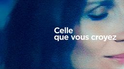 Celle que vous croyez
