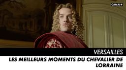 Les plus beaux moments de Chevalier de Lorraine