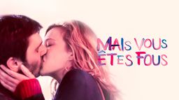 Mais vous êtes fous