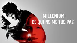 Millenium : ce qui ne me tue pas