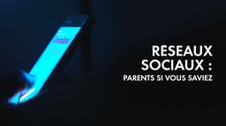 Réseaux sociaux : parents, si vous saviez