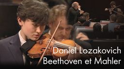 Daniel Lozakovich et Valery Gergiev - Beethoven et Mahler