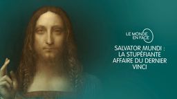 Salvator Mundi : la stupéfiante affaire du dernier Vinci