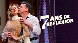 7 ans de réflexion - Au Théâtre des Bouffes Parisiens