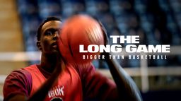 The Long Game: Bigger Than Basketball