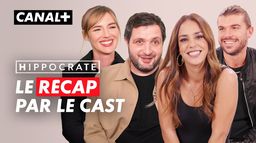 Hippocrate 3 - Les acteurs nous résument les saisons 1 et 2