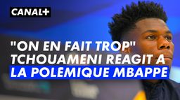 Aurélien Tchouaméni réagit à la polémique Mbappé