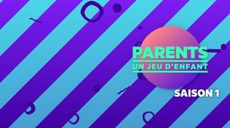 Parents un jeu d'enfant