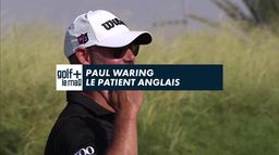 Paul Waring le patient anglais - Golf + le mag