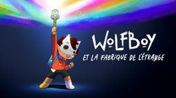 Wolfboy et la fabrique de l’étrange