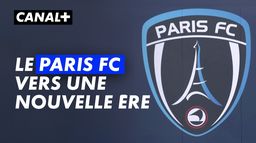 Ligue 2 : Un nouvel actionnaire et un projet XXL, le Paris FC s'ouvre à une nouvelle dimension