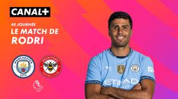 Focus sur le match de Rodri contre Brentford