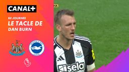 Le tacle de Dan Burn contre Brighton (72')