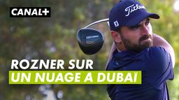 Antoine Rozner, épatant leader - DP World Tour Championship