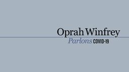 Oprah Winfrey : parlons COVID-19