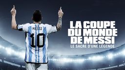 La Coupe du Monde de Messi : le sacre d’une légende