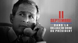 11 septembre : dans la cellule de crise du Président