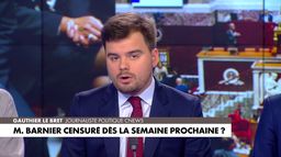 L'édito de Gauthier Le Bret : «Michel Barnier censuré dès la semaine prochaine ?»