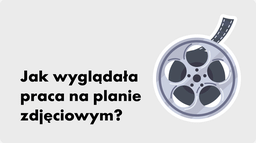 Jak wyglądała praca na planie zdjęciowym?