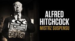 Alfred Hitchcock - mistrz suspensu