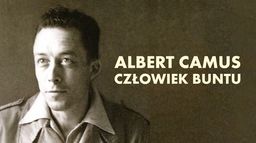 Albert Camus - człowiek buntu