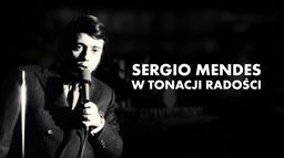 Sergio Mendes. W tonacji radości