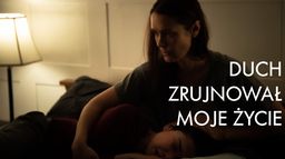 Duch zrujnował moje życie