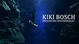 Kiki Bosch. Freediving ekstremalny