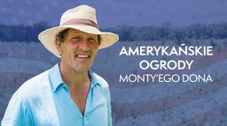 Amerykańskie ogrody Monty'ego Dona