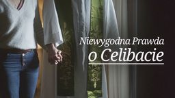 Niewygodna prawda o celibacie