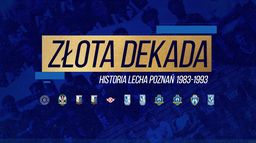 Złota Dekada. Historia Lecha Poznań 1983-1993
