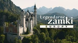 Legendarne zamki Europy