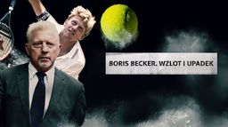 Boris Becker. Wzlot i upadek