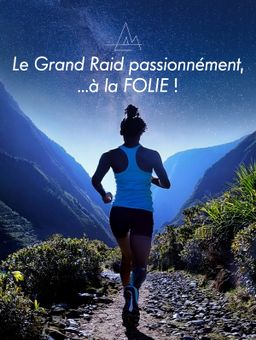 Le Grand Raid passionnément.... à la folie !