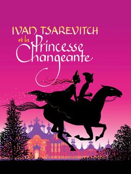 Ivan Tsarévitch et la princesse changeante