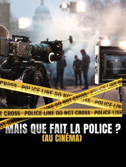 Mais que fait la police au cinéma ?