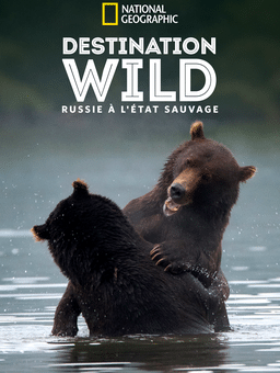 Destination Wild : Russie à l'État Sauvage