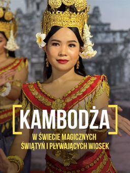 Kambodża. W świecie magicznych świątyń i pływających wiosek