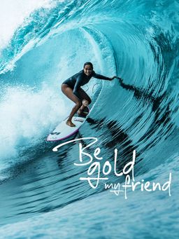 Be Gold, My Friend