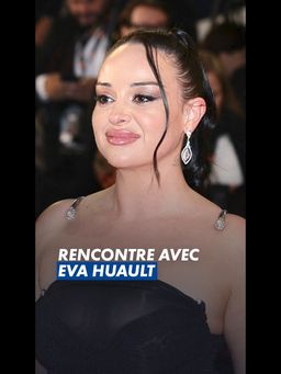 Eva Huault est tombée dans le cinéma par hasard pour crever l'écran