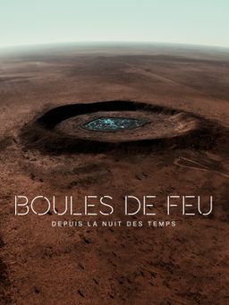 Boules de feu : depuis la nuit des temps 
