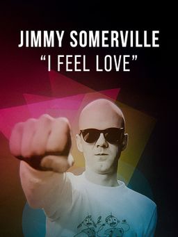 Jimmy Somerville. I Feel Love