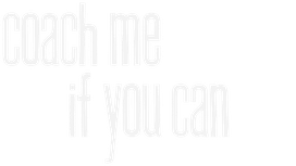 Coach me if you can
