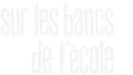 Sur les bancs de l'école