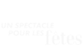Un spectacle pour les fêtes