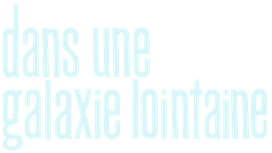 Dans une galaxie lointaine...