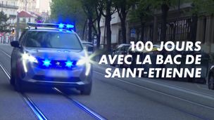 100 jours avec la BAC de Saint-Etienne