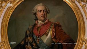 Louis XV, l'homme qui aimait trop les femmes