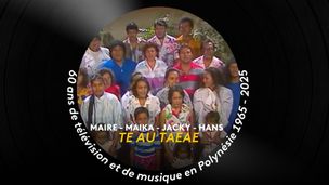 Maire, Maika, Jacky & Hans - Te au taeae