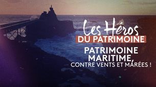 Patrimoine maritime, contre vents et marées !